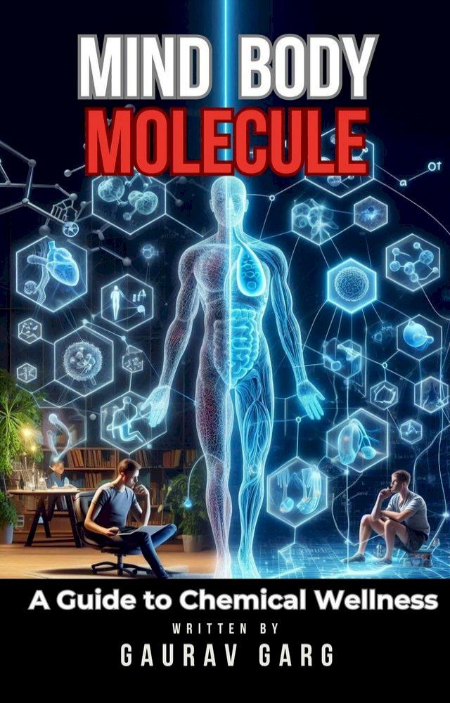  Mind, Body, Molecule: A Guide to Chemical Wellness(Kobo/電子書)