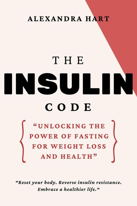 The Insulin Code: Unlocking the Power of Fasting for Weight Loss and Health(Kobo/電子書)