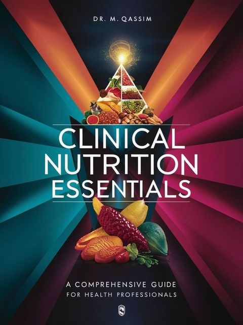 Clinical Nutrition Essentials: A Comprehensive Guide for Health Professionals(Kobo/電子書)