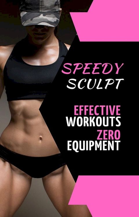 Speedy Sculpt: Effective Workouts, Zero Equipment(Kobo/電子書)