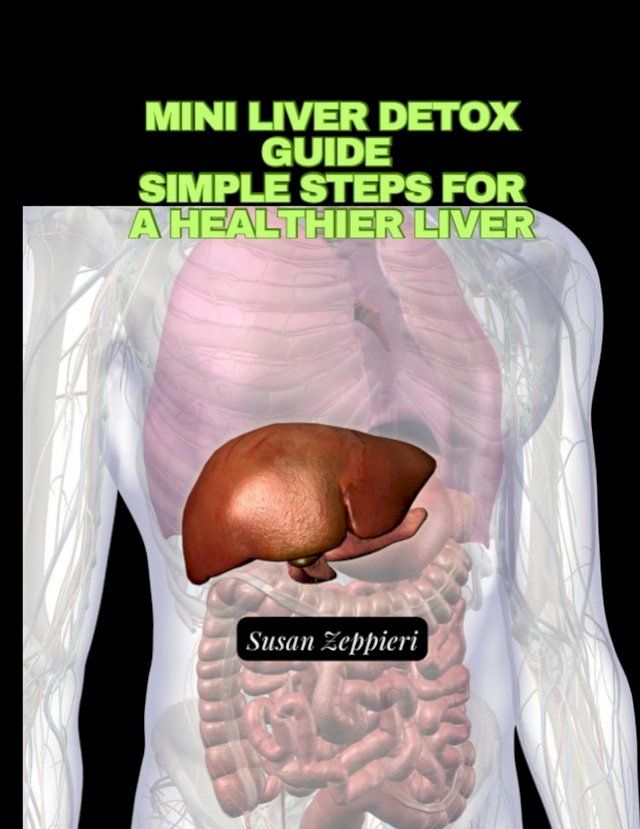  Mini Liver Detox Guide: Simple Steps for a Healthier Liver(Kobo/電子書)