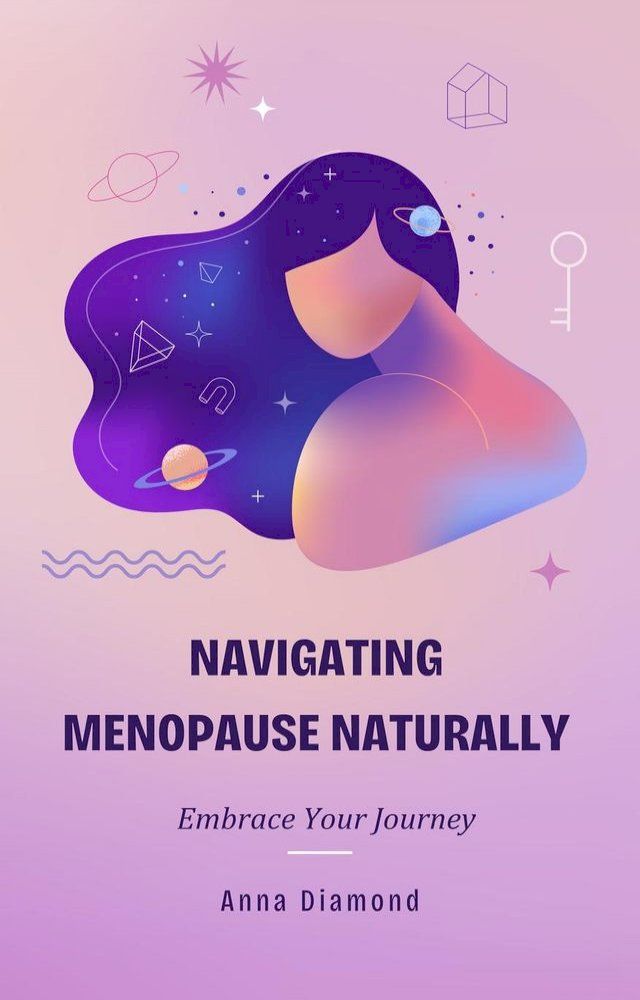  Navigating Menopause Naturally: Embrace Your Journey(Kobo/電子書)