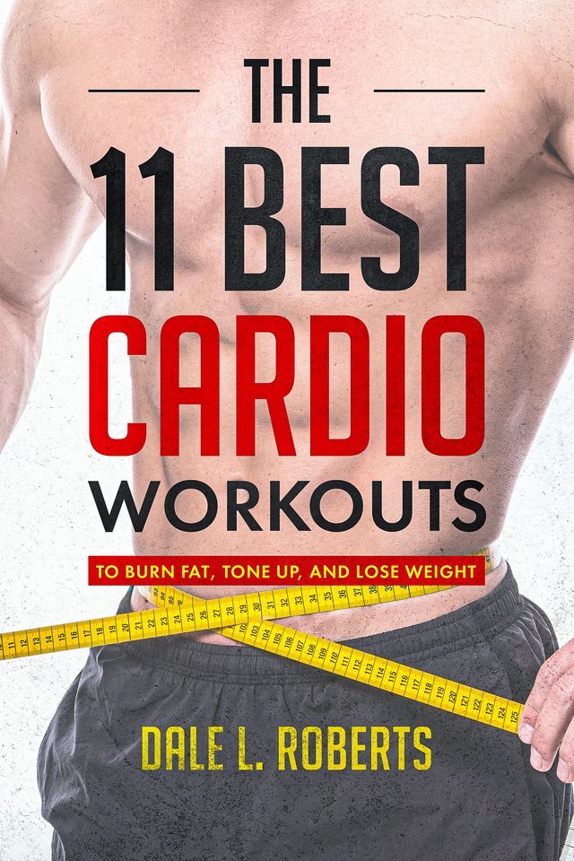  The 11 Best Cardio Workouts(Kobo/電子書)