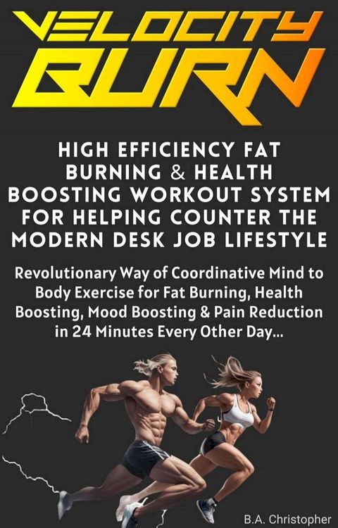 The Velocity Burn High Efficiency Fat Burning System(Kobo/電子書)