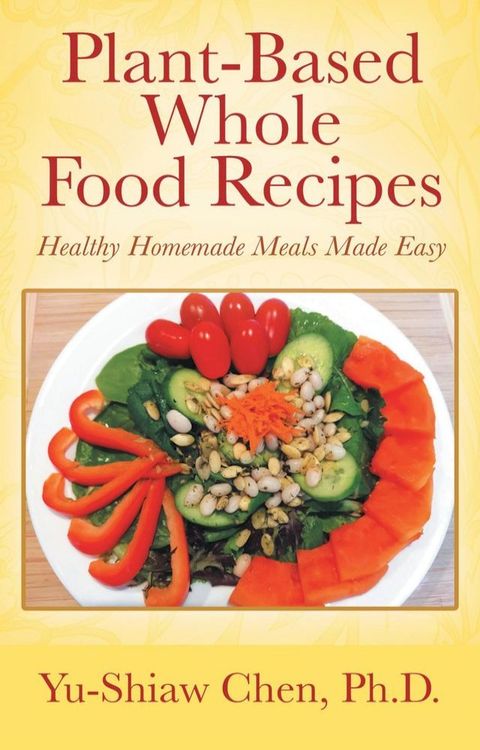 Plant-Based Whole Food Recipes(Kobo/電子書)