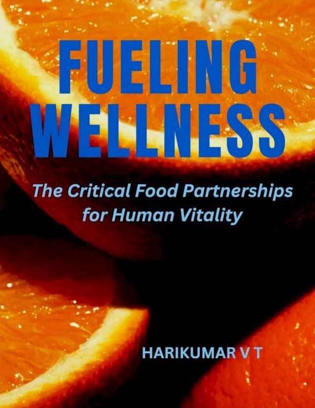  Fueling Wellness: The Critical Food Partnerships for Human Vitality(Kobo/電子書)