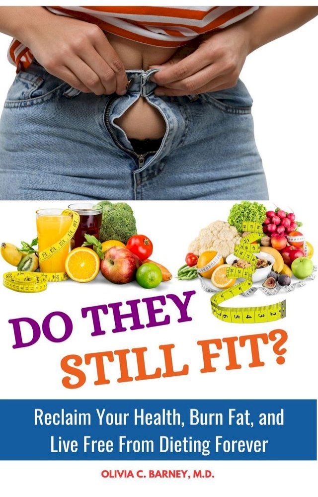  Do They Still Fit? : Reclaim Your Health, Burn Fat, and Live Free from Dieting Forever(Kobo/電子書)