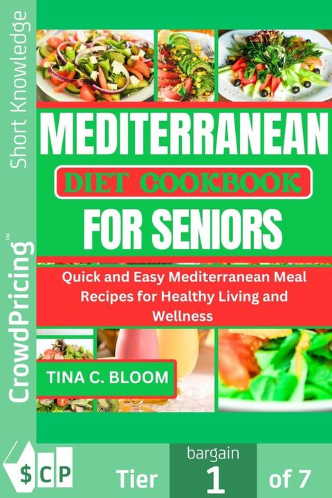 Mediterranean Diet Cookbook for Seniors: Quick and Easy Mediterranean Meal Recipes for Healthy Livin