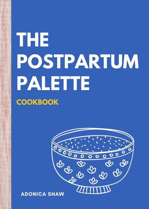 The Postpartum Palette Cookbook(Kobo/電子書)