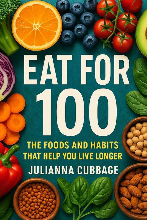 Eat for 100: The Foods and Habits That Help You Live Longer(Kobo/電子書)