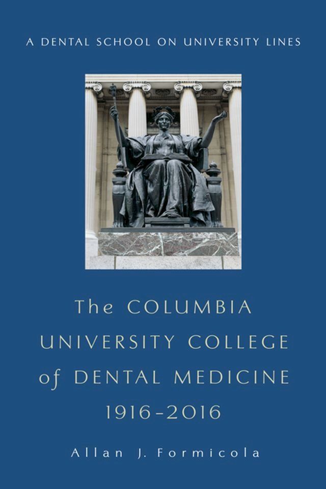  The Columbia University College of Dental Medicine, 1916–2016(Kobo/電子書)