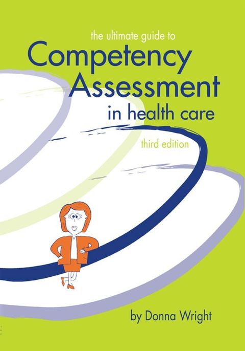 The Ultimate Guide to Competency Assessment in Health Care(Kobo/電子書)