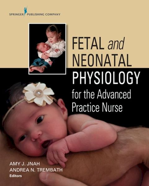 Fetal and Neonatal Physiology for the Advanced Practice Nurse(Kobo/電子書)