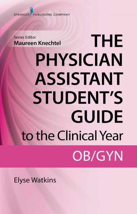 The Physician Assistant Student's Guide to the Clinical Year: OB-GYN(Kobo/電子書)