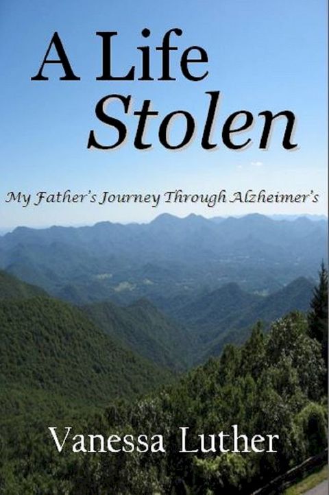 A Life Stolen: My Father's Journey Through Alzheimer's(Kobo/電子書)
