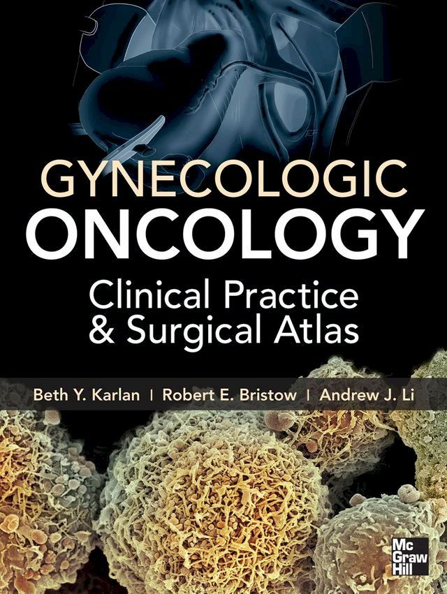  Gynecologic Oncology: Clinical Practice and Surgical Atlas(Kobo/電子書)