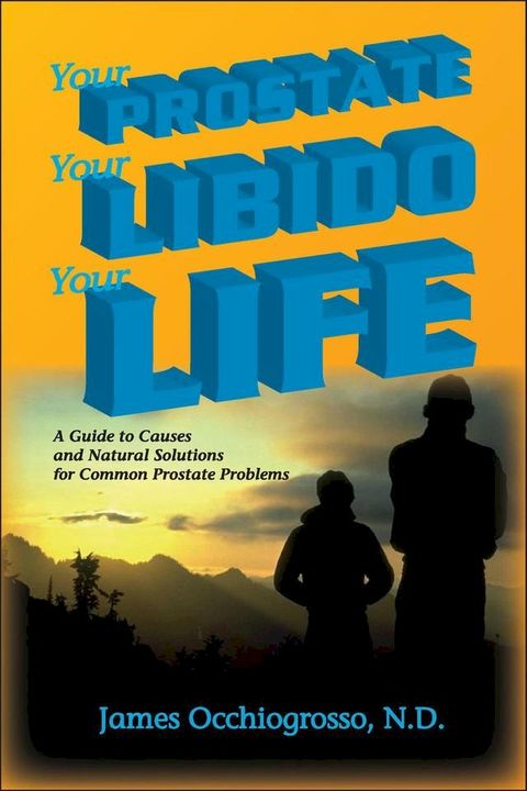 Your Prostate, Your Libido, Your Life(Kobo/電子書)