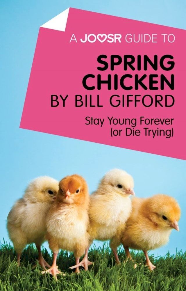  A Joosr Guide to... Spring Chicken by Bill Gifford: Stay Young Forever (or Die Trying)(Kobo/電子書)