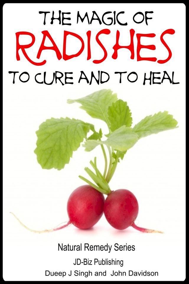  The Magic of Radishes to Cure and to Heal(Kobo/電子書)