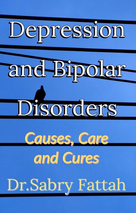 Depression and Bipolar Disorders : Causes, Care and Cures(Kobo/電子書)