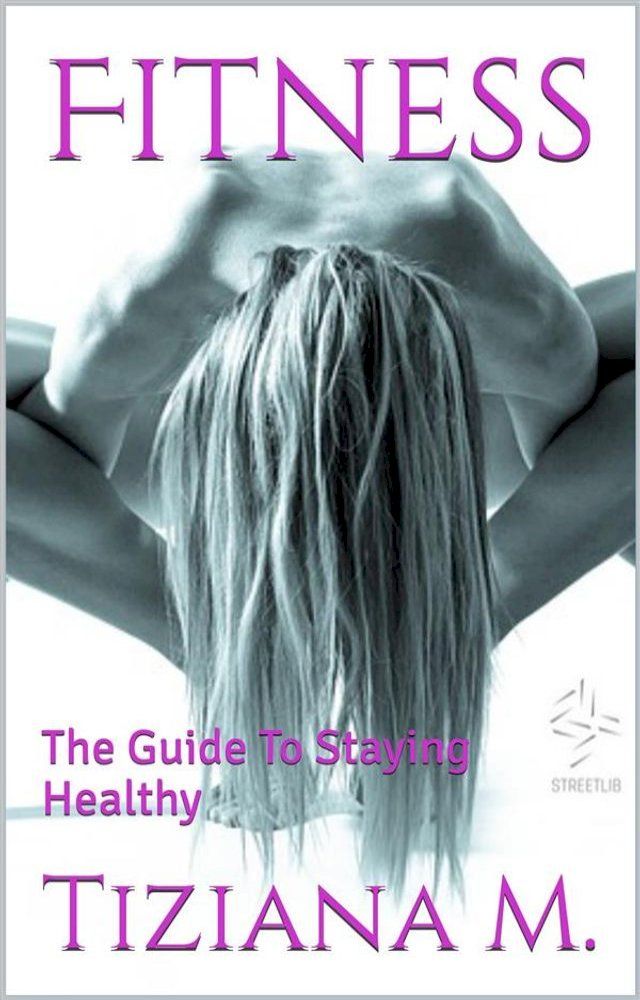  Fitness,The Guide To Staying Healthy(Kobo/電子書)