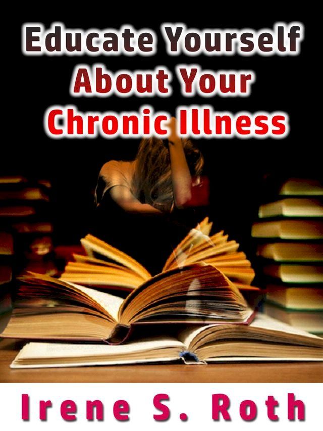  Educate Yourself about Your Chronic Illness(Kobo/電子書)