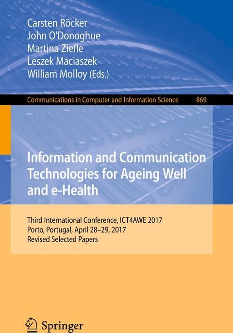 Information and Communication Technologies for Ageing Well and e-Health(Kobo/電子書)