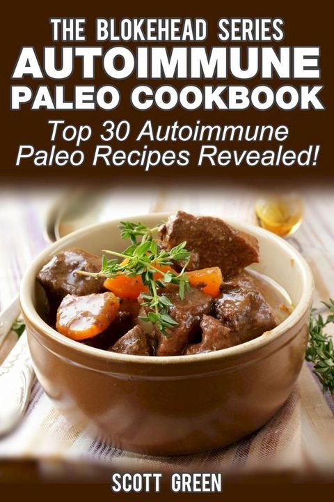 Autoimmune Paleo Cookbook: Top 30 Autoimmune Paleo Recipes Revealed !(Kobo/電子書)