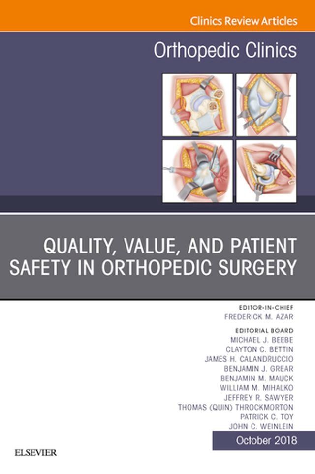  Quality, Value, and Patient Safety in Orthopedic Surgery, An Issue of Orthopedic Clinics(Kobo/電子書)