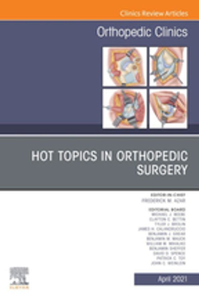  Hot Topics in Orthopedics, An Issue of Orthopedic Clinics(Kobo/電子書)