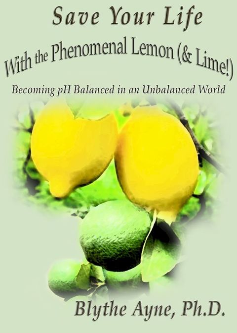 Save Your Life with the Phenomenal Lemon (& Lime!)(Kobo/電子書)