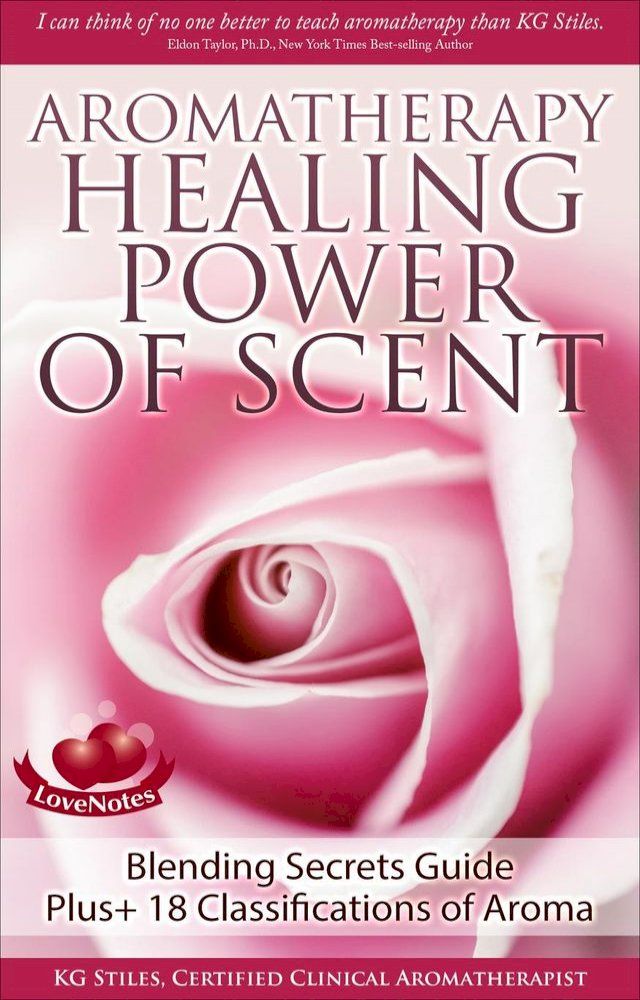  Aromatherapy Healing Power of Scent Blending Secrets Guide Plus+18 Classifications of Aroma(Kobo/電子書)