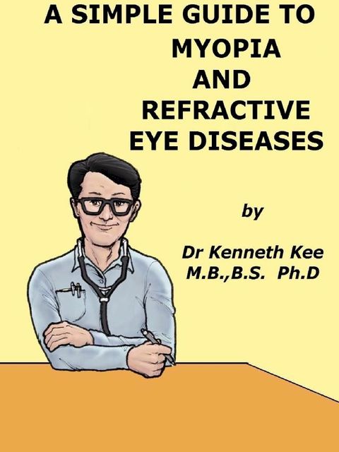 A Simple Guide to Myopia and Refractive Eye Diseases(Kobo/電子書)