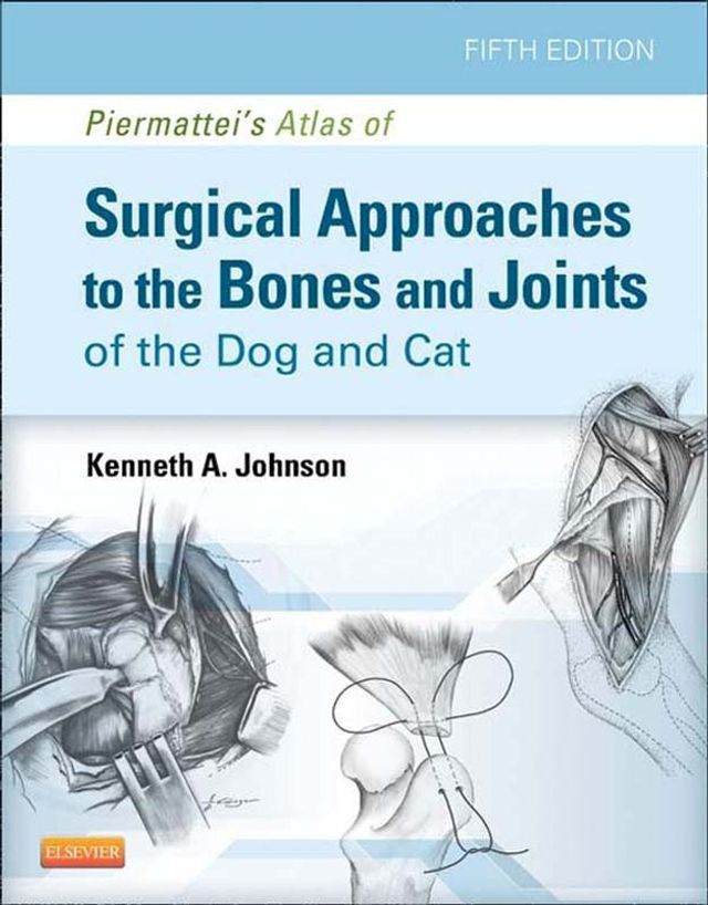  Piermattei's Atlas of Surgical Approaches to the Bones and Joints of the Dog and Cat(Kobo/電子書)