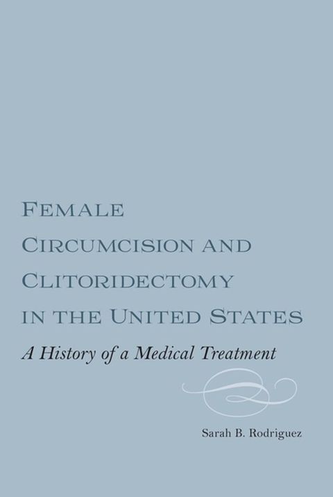 Female Circumcision and Clitoridectomy in the United States(Kobo/電子書)