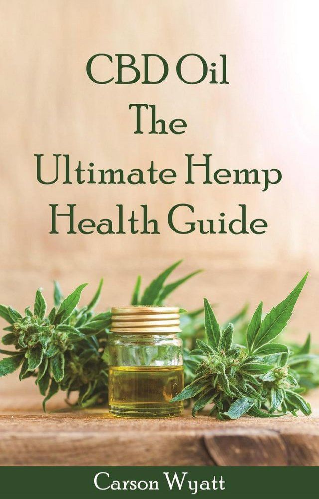  CBD Oil: the Ultimate Hemp Health Guide(Kobo/電子書)