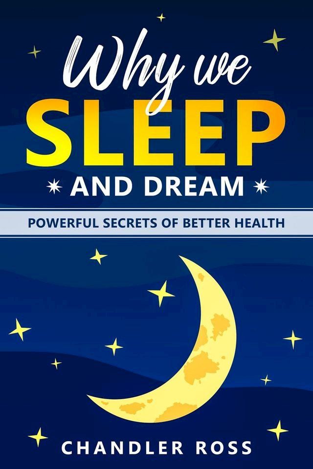  Why We Sleep and Dream: Powerful Secrets of Better Health(Kobo/電子書)