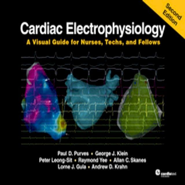  Cardiac Electrophysiology: A Visual Guide for Nurses, Techs, and Fellows, Second Edition(Kobo/電子書)