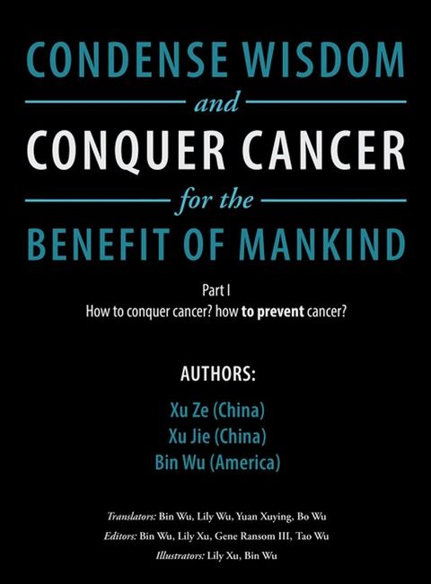 Condense Wisdom and Conquer Cancer for the Benefit of Mankind(Kobo/電子書)