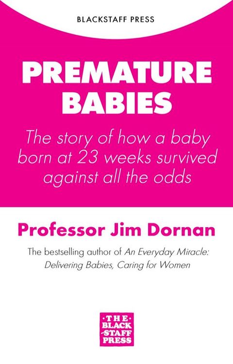 Premature Babies: The story of how a baby born at 23 weeks survived against all the odds(Kobo/電子書)