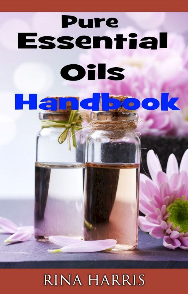  Pure Essential Oils Handbook(Kobo/電子書)