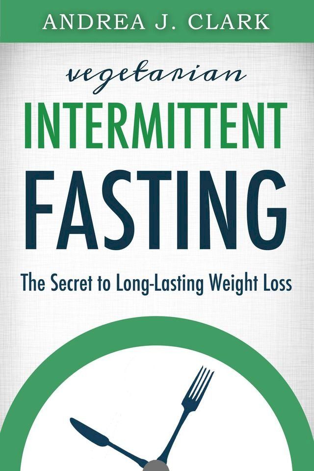  Vegetarian Intermittent Fasting(Kobo/電子書)