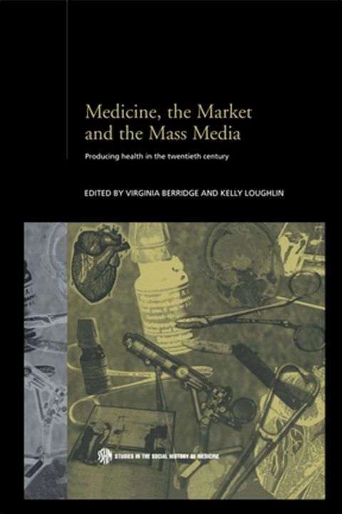 Medicine, the Market and the Mass Media(Kobo/電子書)