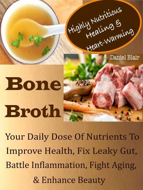 Highly Nutritious Healing & Heart-Warming Bone Broth(Kobo/電子書)