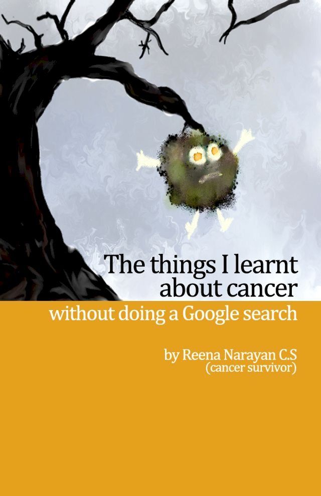  The Things I Learnt About Cancer Without Doing A Google Search(Kobo/電子書)