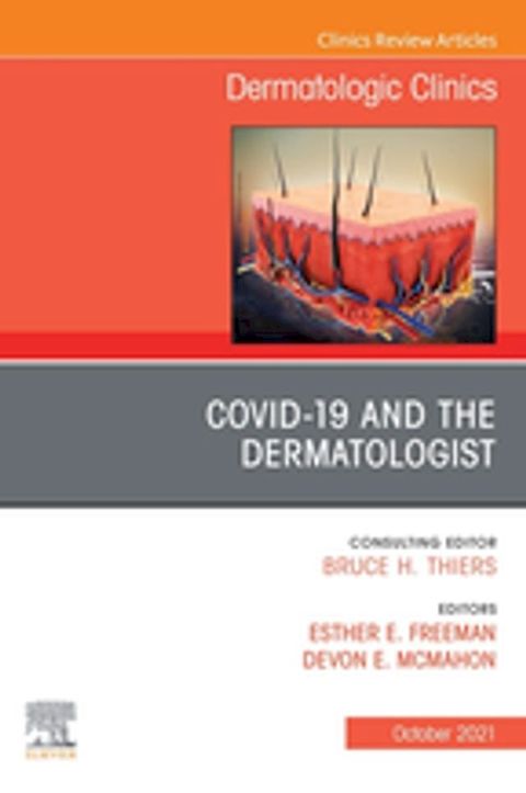 COVID-19 and the Dermatologist, An Issue of Dermatologic Clinics, E-Book(Kobo/電子書)