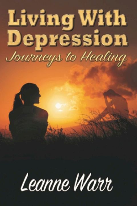 Living With Depression: Journeys to Healing(Kobo/電子書)