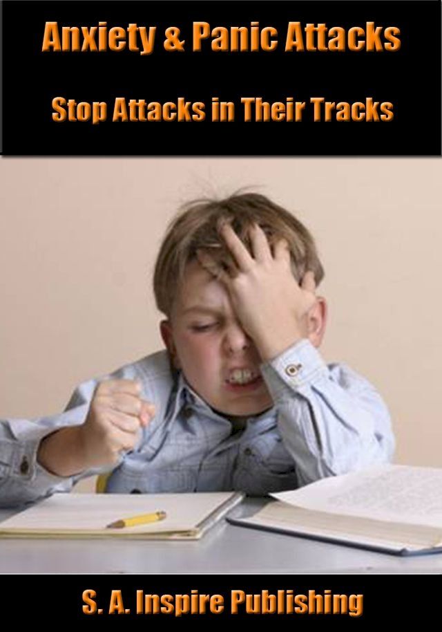  Anxiety & Panic Attacks : Stop Attacks in Their Tracks!(Kobo/電子書)