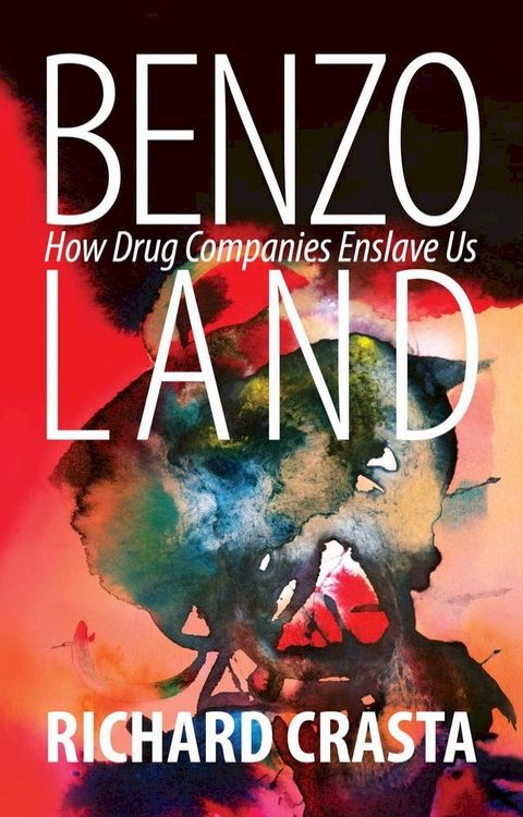 Benzo Land: How Drug Companies Enslave Us(Kobo/電子書)