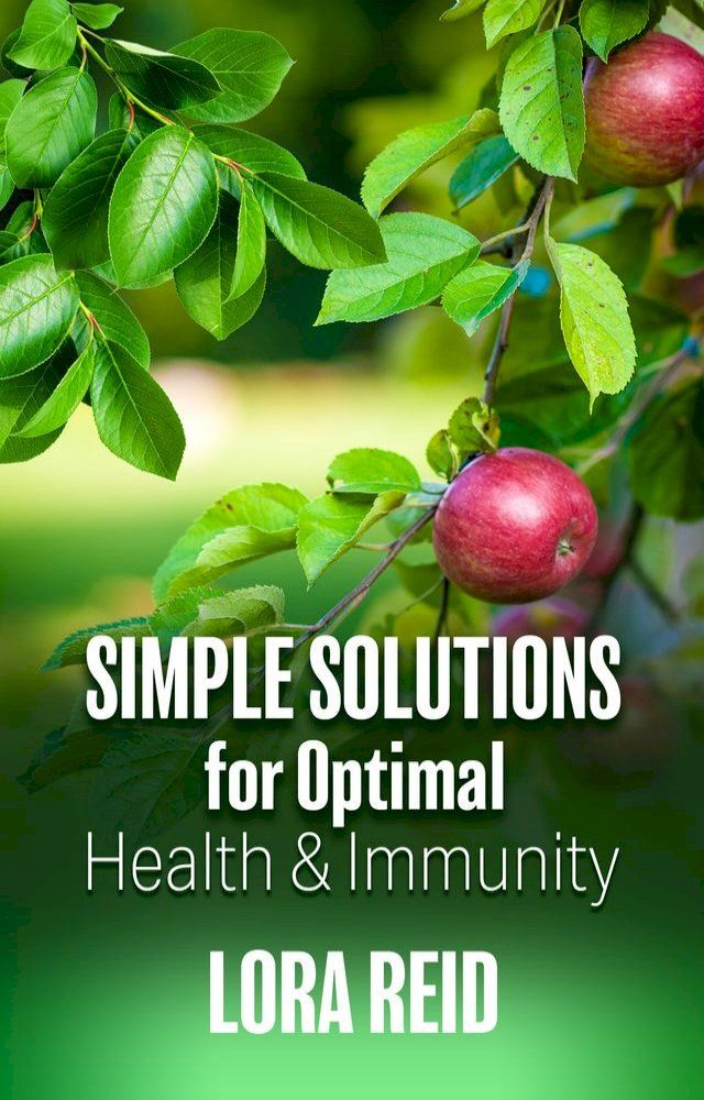  Simple Solutions for Optimal Health and Immunity(Kobo/電子書)